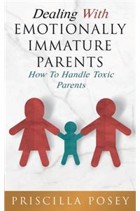 Dealing With Emotionally Immature Parents