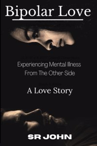 Bipolar Love Experiencing Mental Illness From The Other Side