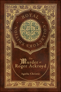 The Murder of Roger Ackroyd (Royal Collector's Edition) (Case Laminate Hardcover with Jacket)
