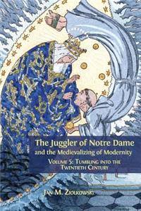 Juggler of Notre Dame and the Medievalizing of Modernity