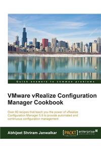 VMware vRealize Configuration Manager Cookbook