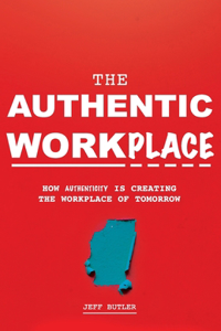 The Authentic Workplace