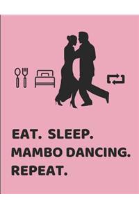 Eat. Sleep. Mambo Dancing. Repeat.