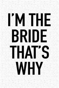 I'm the Bride That's Why