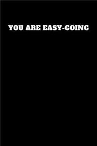 You Are Easy-Going