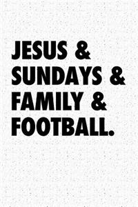 Jesus & Sundays & Family & Football