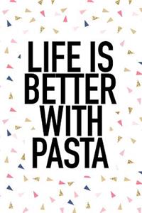 Life Is Better with Pasta: A 6x9 Inch Matte Softcover Journal Notebook with 120 Blank Lined Pages and a Funny Foodie Cover Slogan