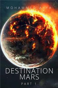 Destination Mars: (part 1)