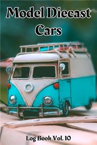 Model Diecast Cars Log Book Vol. 10