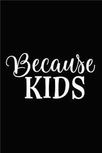 Because Kids