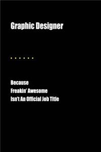 Graphic Designer Because Freakin' Awesome Isn't an Official Job Title