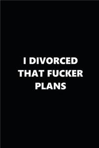 2019 Daily Plans Funny Theme Divorced Fucker Plans Black White 384 Pages