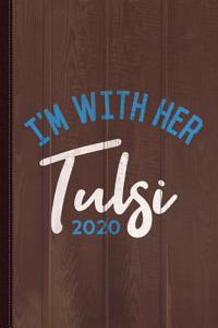 I'm with Her Tulsi Gabbard 2020 Journal Notebook