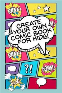 Create Your Own Comic Book for Kids!