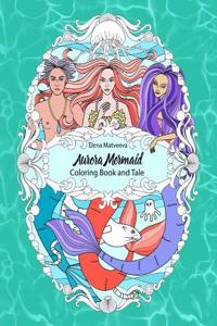 Aurora Mermaid. Coloring Book and Tale.