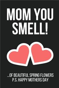 Mom You Smell!