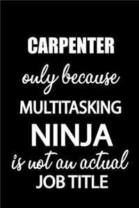 Carpenter Only Because Multitasking Ninja Is Not an Actual Job Title