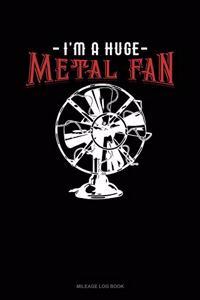 I'm a Huge Metal Fan