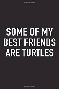 Some of My Best Friends Are Turtles