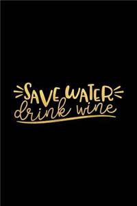Save Water Drink Wine