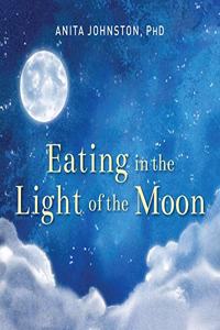 Eating in the Light of the Moon Lib/E