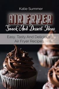 Air Fryer Snack And Dessert Ideas