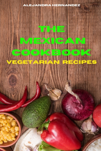 Mexican Cookbook Vegetarian Recipes