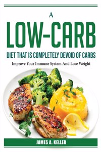 A Low-Carb Diet That Is Completely Devoid of Carbs