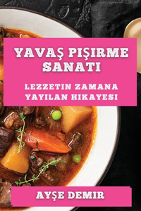 Yavaş Pişirme Sanatı