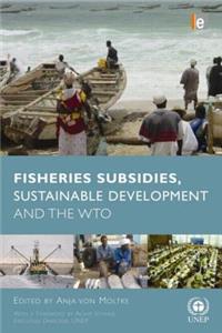 Fisheries Subsidies, Sustainable Development and the Wto