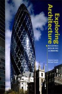 Exploring Architecture: Buildings, Meaning and Making