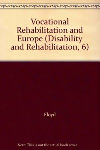Vocational Rehabilitation and Europe (Disability and Rehabilitation)
