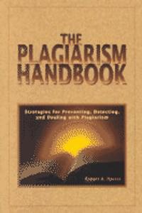 The Plagiarism Handbook: Strategies for Preventing, Detecting and Dealing with Plagiarism