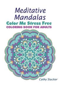 Meditative Mandalas - Coloring Book for Adults