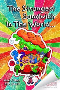 The Strangest Sandwich in the World and Other Silly Stuff