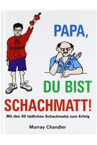 Papa Du Bist Schachmatt!