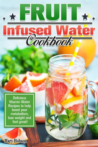 Fruit Infused Water Cookbook