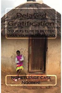 Delayed Gratification