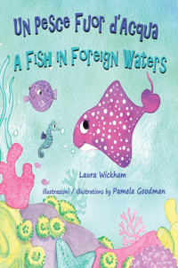 Pesce Fuor d'Acqua - A Fish in Foreign Waters