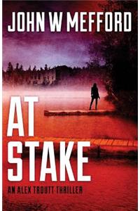 At Stake: (an Alex Troutt Thriller, Book 7)