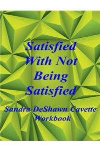 Satisfied with Not Being Satisfied Workbook