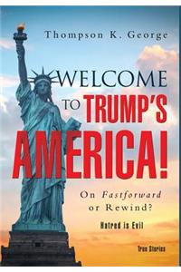 Welcome to Trump's America!