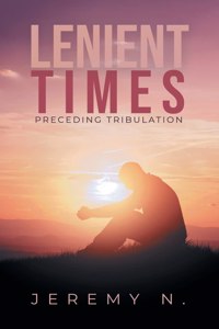 Lenient Times preceeding Tribulation