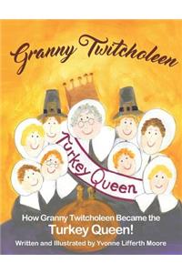 Granny Twitcholeen, The Turkey Queen