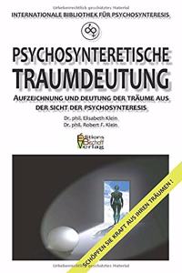 Psychosynteretische Traumdeutung: Aufzeichnung und Deutung der Träume aus der Sicht der Psychosynteresis