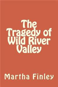 The Tragedy of Wild River Valley