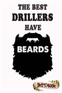 The best Drillers have beards Sketchbook