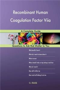 Recombinant Human Coagulation Factor Viia; A Complete Guide