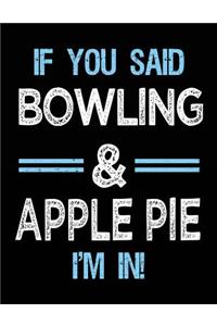 If You Said Bowling & Apple Pie I'm in