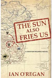 The Sun Also Fries Us